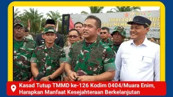 Kasad Tutup TMMD ke-126 Kodim 0404/Muara Enim, Harapkan Manfaat Kesejahteraan Berkelanjutan