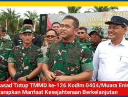 Kasad Tutup TMMD ke-126 Kodim 0404/Muara Enim, Harapkan Manfaat Kesejahteraan Berkelanjutan
